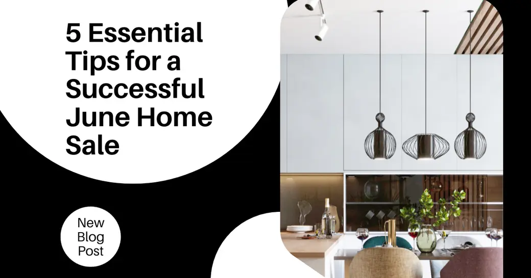 5 Essential Tips for a Successful June Home Sale
