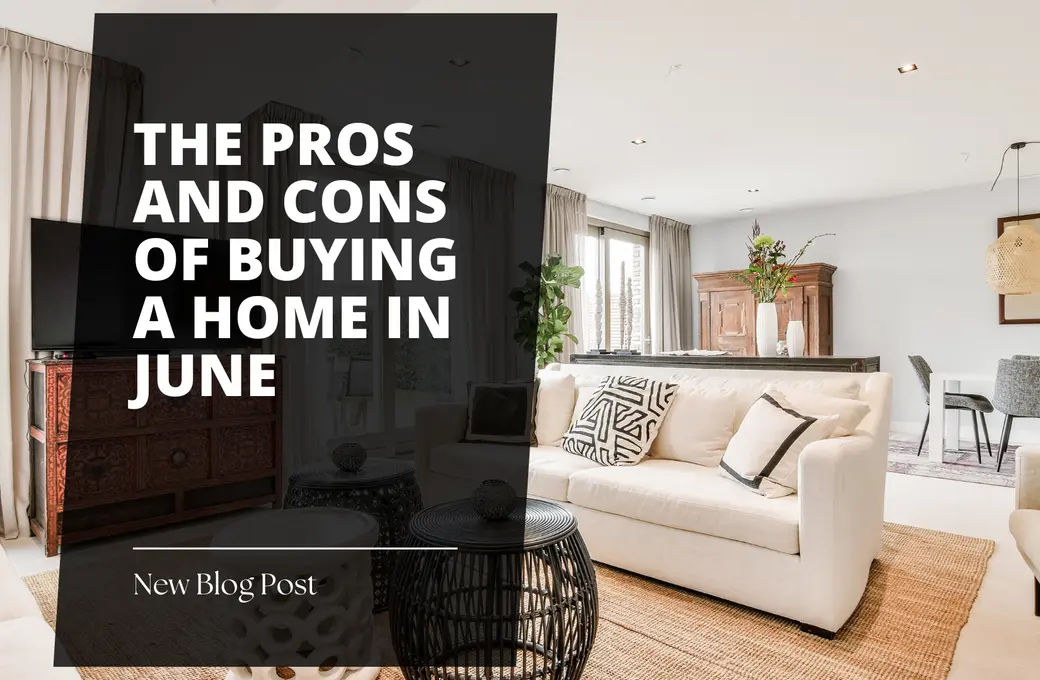 The Pros and Cons of Buying a Home in June