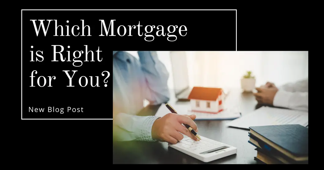 Which Mortgage is Right for You?