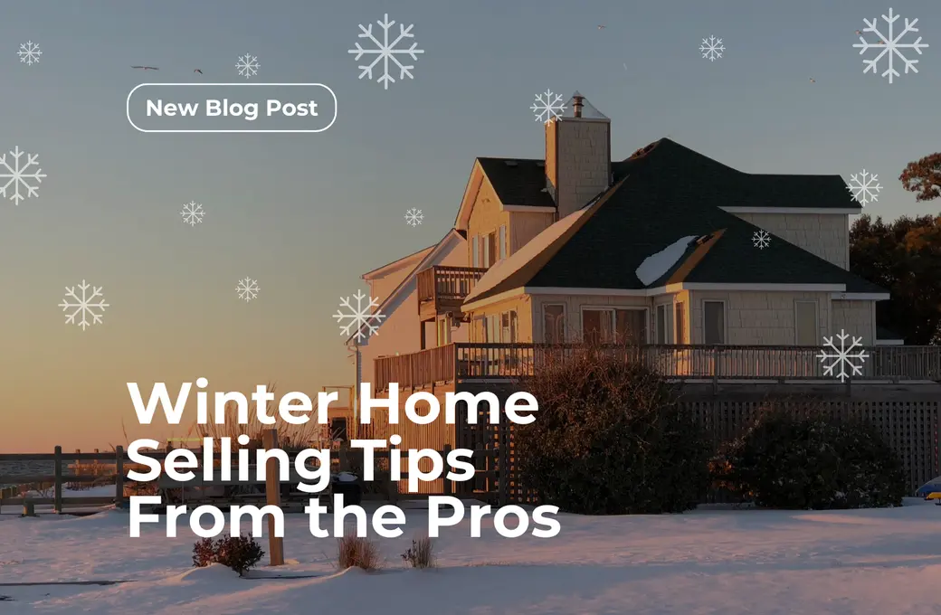 Winter Home Selling Tips From the Pros