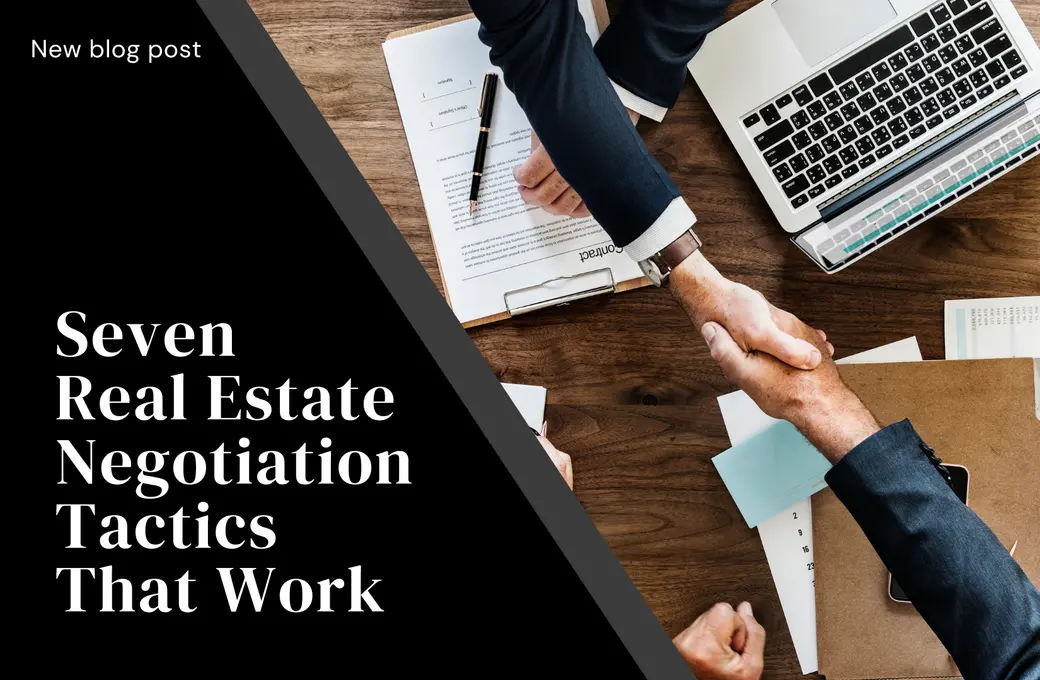 7 Real Estate Negotiation Tactics That Work
