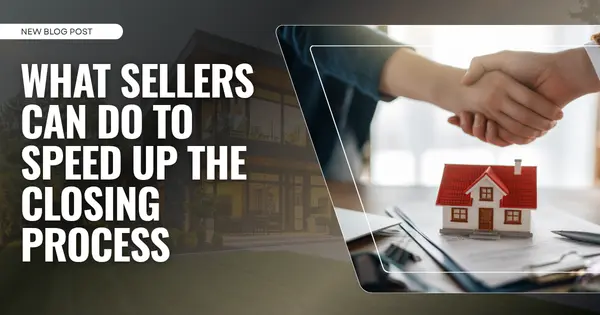 What Sellers Can Do to Speed Up the Closing Process