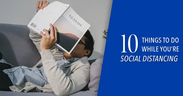 10 Things To Do While You’re Social Distancing,Tony Antoniewicz