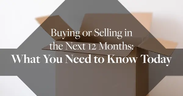 Buying or Selling in the Next 12 Months: What You Need to Know Today,Tony Antoniewicz
