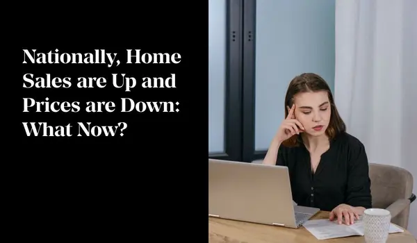 Nationally, Home Sales are Up and Prices are Down: What Now?,Tony Antoniewicz