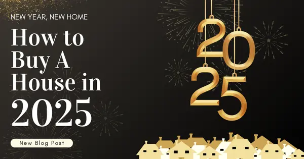 New Year, New Home. How to Buy a House in 2025,Tony Antoniewicz