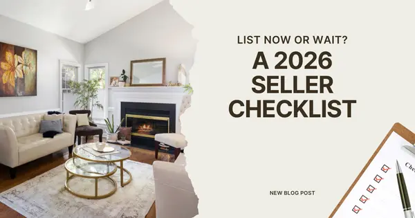 List Now or Wait? A 2026 Seller Checklist,Tony Antoniewicz