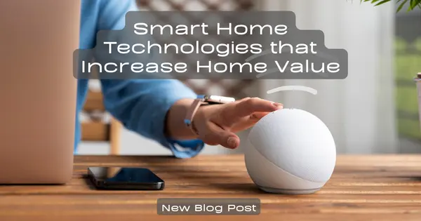 Smart Home Technologies That Increase Home Value,Tony Antoniewicz