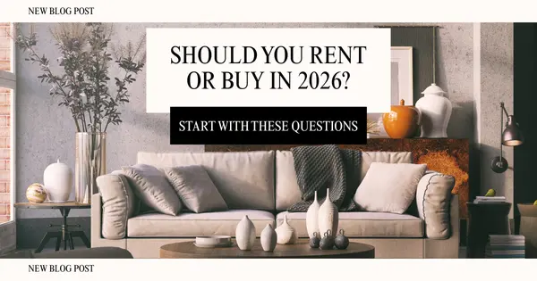 Should You Rent or Buy in 2026? Start With These Questions,Tony Antoniewicz