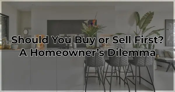 Should You Buy or Sell First? A Homeowner’s Dilemma,Tony Antoniewicz