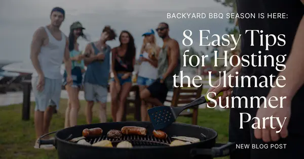 Backyard BBQ Season Is Here: 8 Easy Tips for Hosting the Ultimate Summer Party,Tony Antoniewicz
