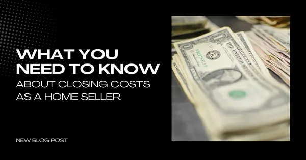 What You Need to Know About Closing Costs for Home Sellers,Tony Antoniewicz