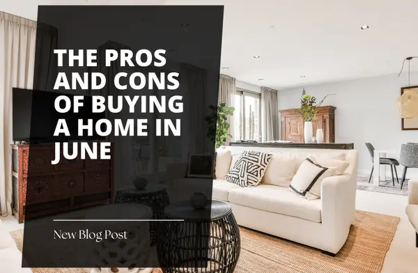 The Pros and Cons of Buying a Home in June,Tony Antoniewicz