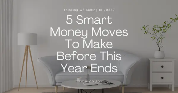 Thinking Of Selling In 2026? 5 Smart Money Moves To Make Before This Year Ends,Tony Antoniewicz