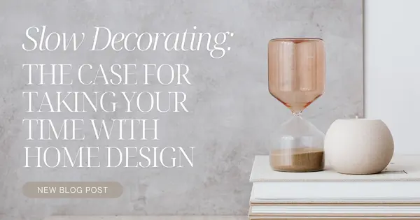 Slow Decorating: The Case for Taking Your Time with Home Design,Tony Antoniewicz
