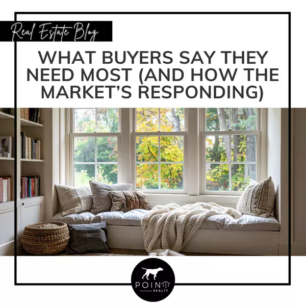 What Buyers Say They Need Most (And How the Market’s Responding)