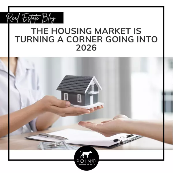 The Housing Market Is Turning a Corner Going into 2026