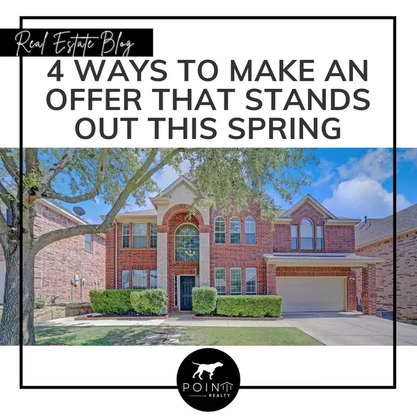 4 Ways To Make an Offer That Stands Out This Spring