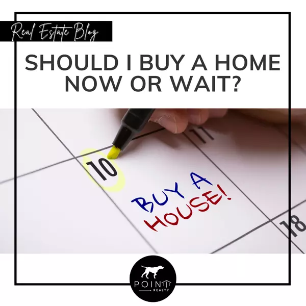 Should I Buy a Home Now or Wait?