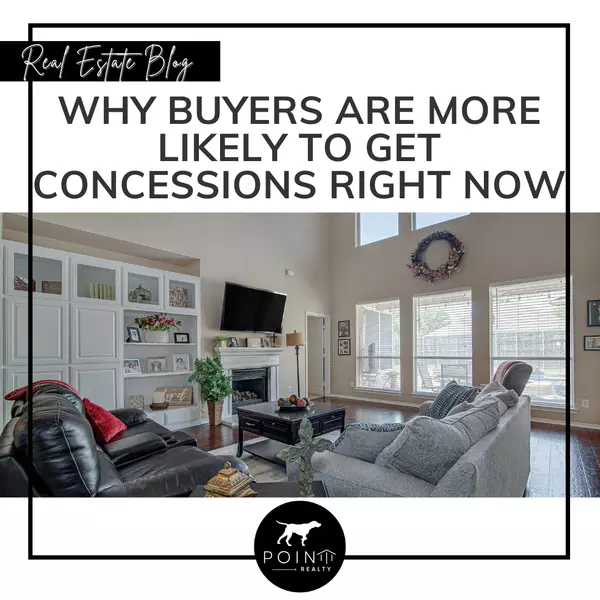 Why Buyers Are More Likely To Get Concessions Right Now