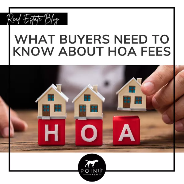 What Buyers Need To Know About Homeowners Association Fees