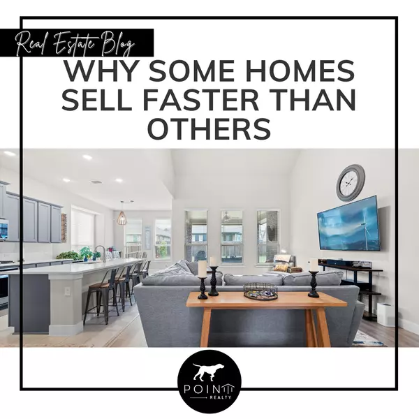 Why Some Homes Sell Faster Than Others