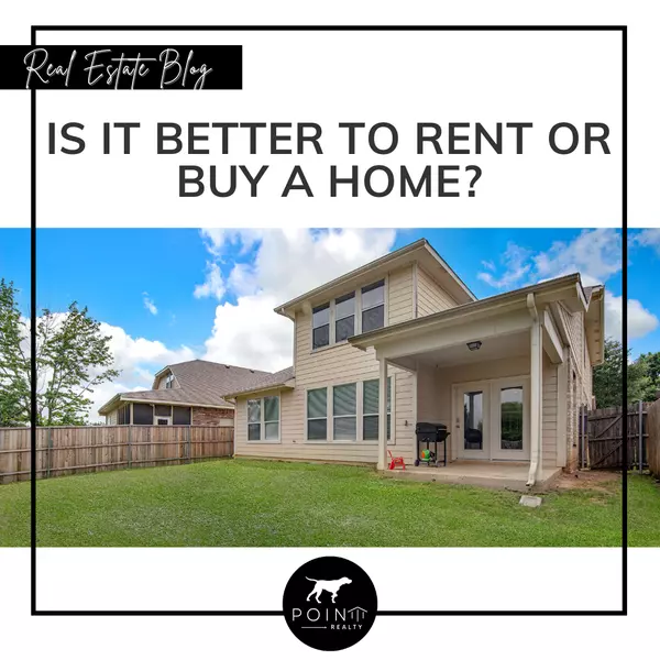 Is It Better To Rent or Buy a Home?