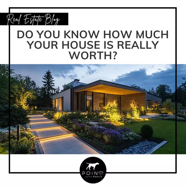 Do You Know How Much Your House Is Really Worth?
