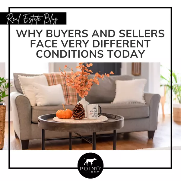 Why Buyers and Sellers Face Very Different Conditions Today