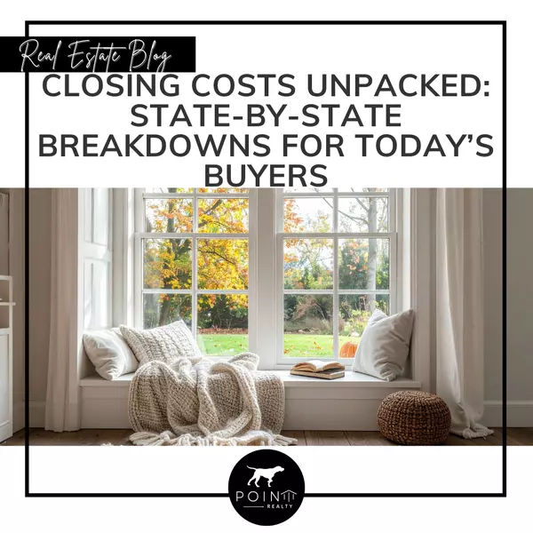 Closing Costs Unpacked: State-by-State Breakdowns for Today’s Buyers