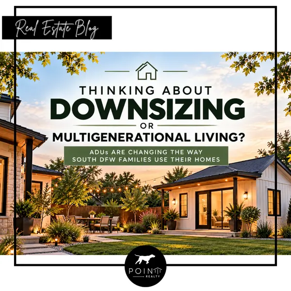 Thinking About Downsizing or Multigenerational Living? ADUs Are Changing the Way South DFW Families Use Their Homes
