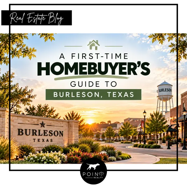 A First-Time Homebuyer’s Guide to Burleson, Texas