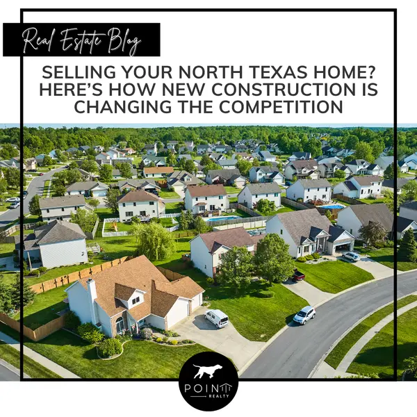 feature image of Selling Your North Texas Home? Here’s How New Construction Is Changing the Competition