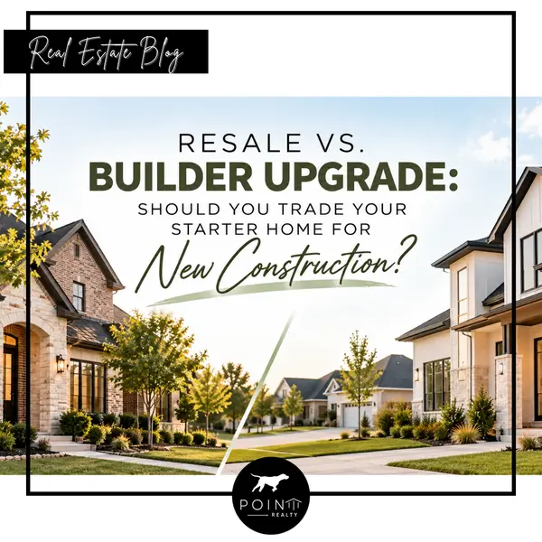 Resale vs. Builder Upgrade: Should You Trade Your Starter Home for New Construction?