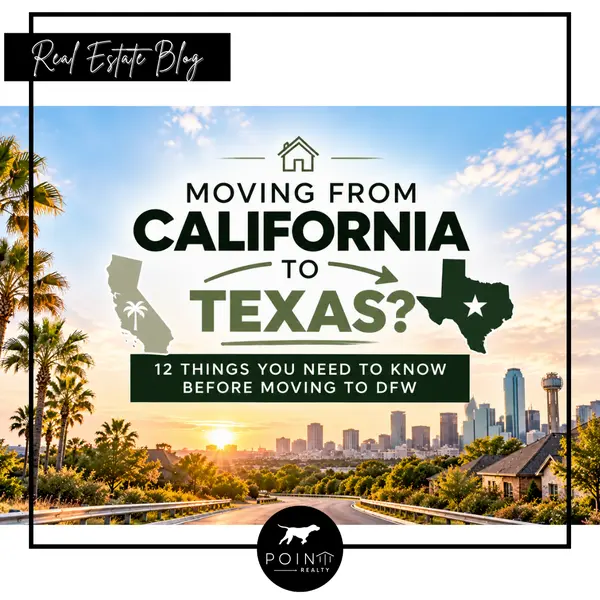 Moving from California to Texas? 12 Things You Need to Know Before Relocating to DFW