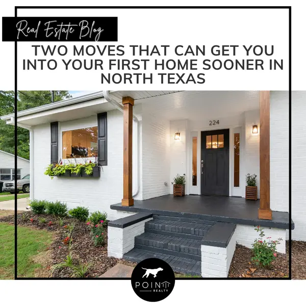 Two Moves That Can Get You Into Your First Home Sooner in North Texas,Stephanie Deeds