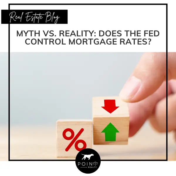 Myth vs. Reality: Does the Fed Control Mortgage Rates?