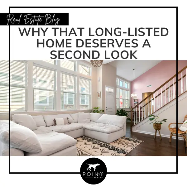 Why That Long-Listed Home Deserves a Second Look,Stephanie Deeds