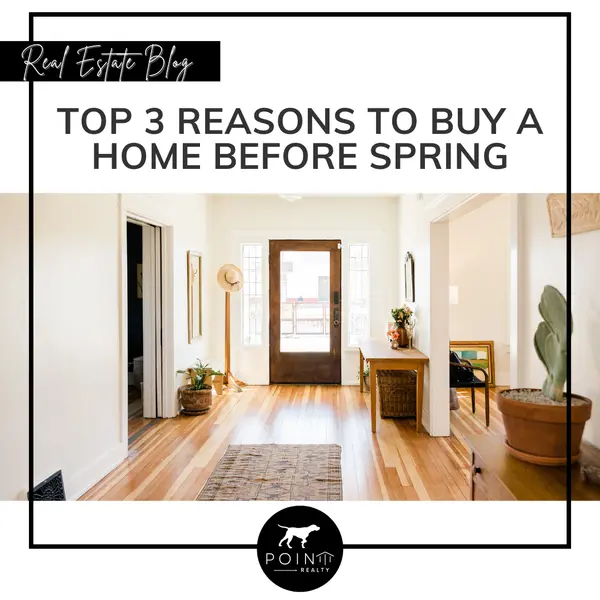 Top 3 Reasons To Buy a Home Before Spring,Stephanie Deeds