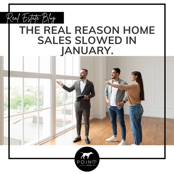 The Real Reason Home Sales Slowed in January. And It’s Not What You Think.,Stephanie Deeds