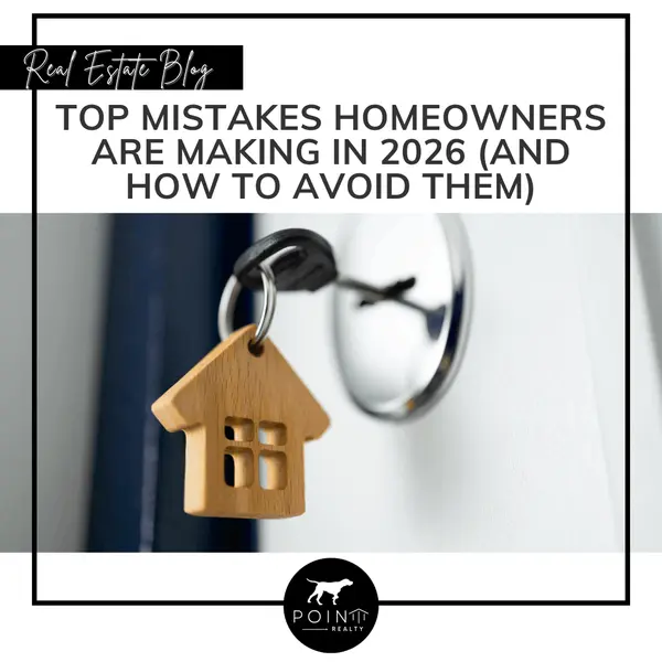 Top Mistakes Homeowners Are Making in 2026 (And How To Avoid Them),Stephanie Deeds