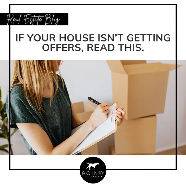 If Your House Isn’t Getting Offers, Read This.,Stephanie Deeds