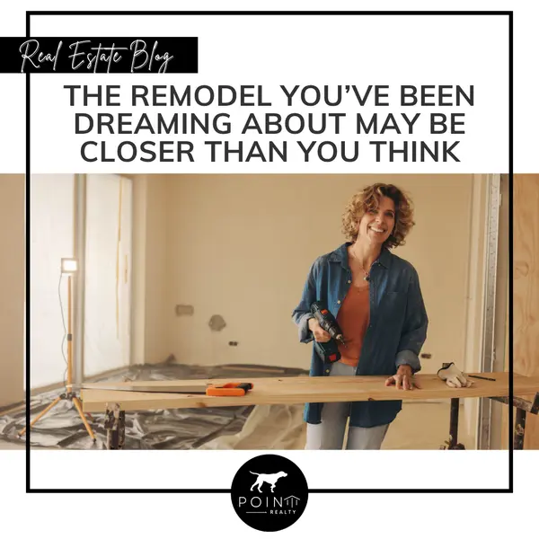 The Remodel You’ve Been Dreaming About May Be Closer Than You Think,Stephanie Deeds