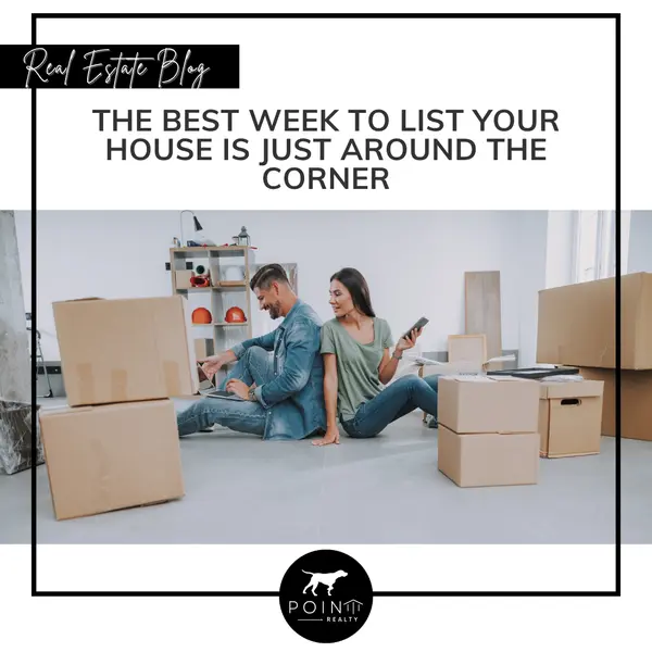 The Best Week To List Your House Is Just Around the Corner,Stephanie Deeds