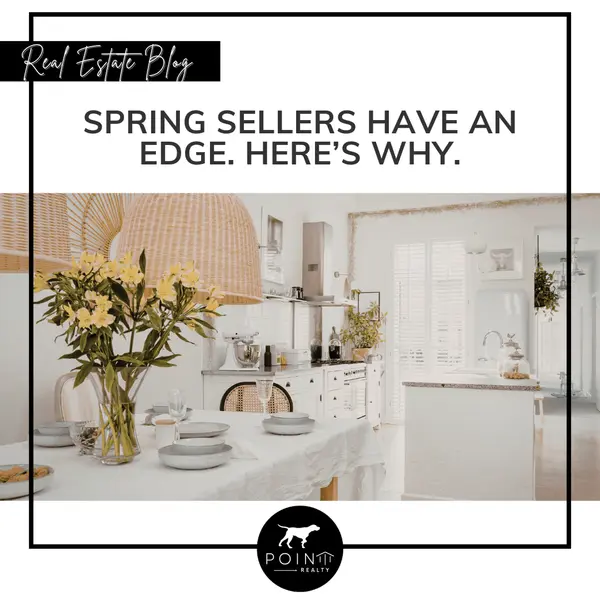 Spring Sellers Have an Edge. Here’s Why.,Stephanie Deeds