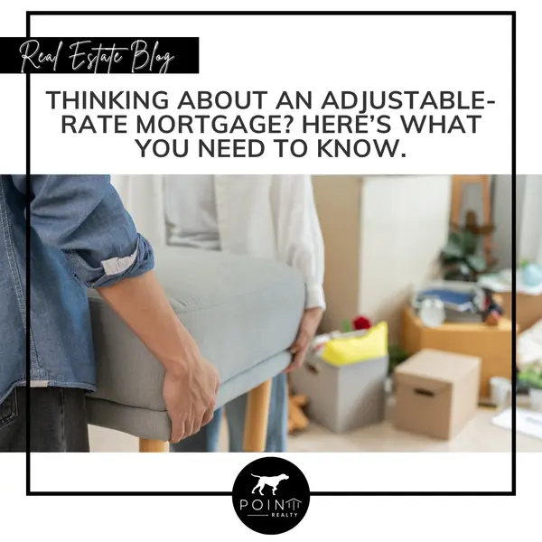 Thinking About an Adjustable-Rate Mortgage? Here’s What You Need To Know.