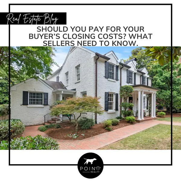 Should You Pay for Your Buyer’s Closing Costs? What Sellers Need To Know.
