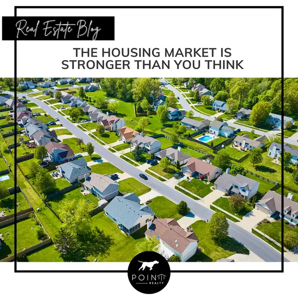 The Housing Market Is Stronger Than You Think