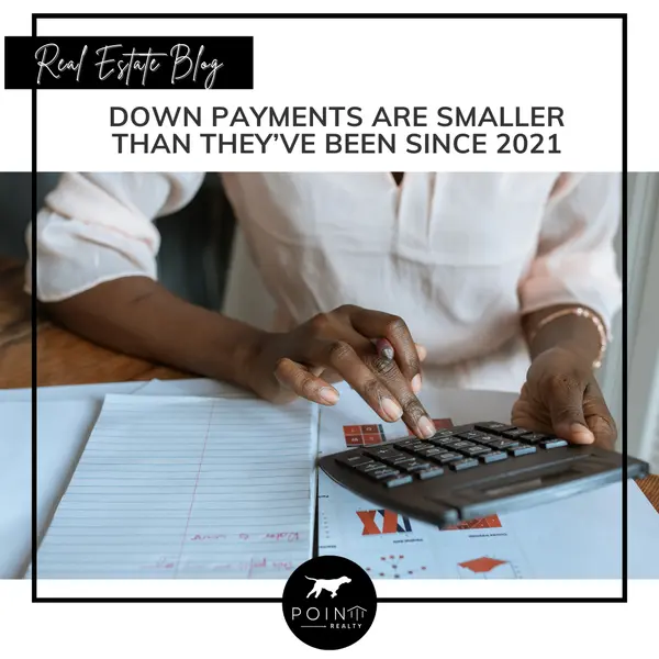 Down Payments Are Smaller Than They’ve Been Since 2021