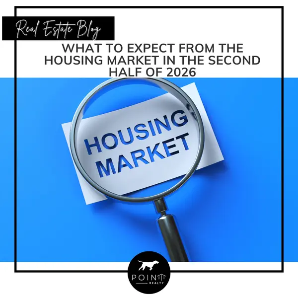 What To Expect from the Housing Market in the Second Half of 2026